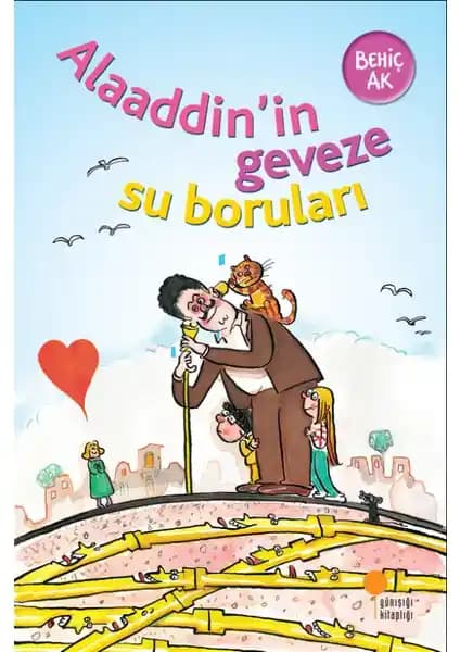 Alaaddin'in Geveze Su Boruları: Çocuklar İçin Eğitici ve Hayal Gücünü Geliştiren Masal Kitabı