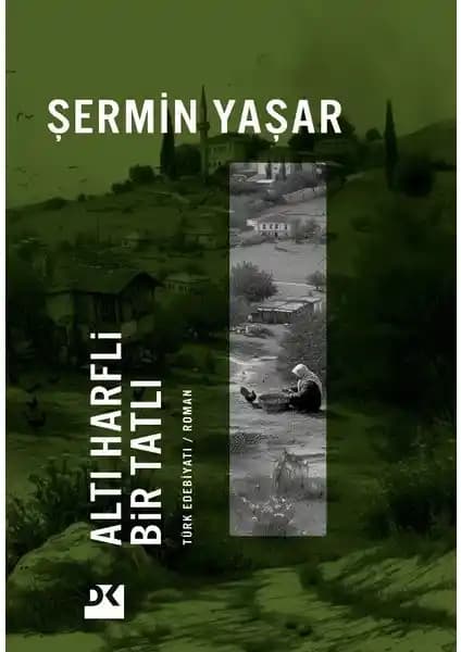 Doğan Kitap'tan Şermin Yaşar'ın Derin ve Etkileyici Romanı Altı Harfli Bir Tatlı