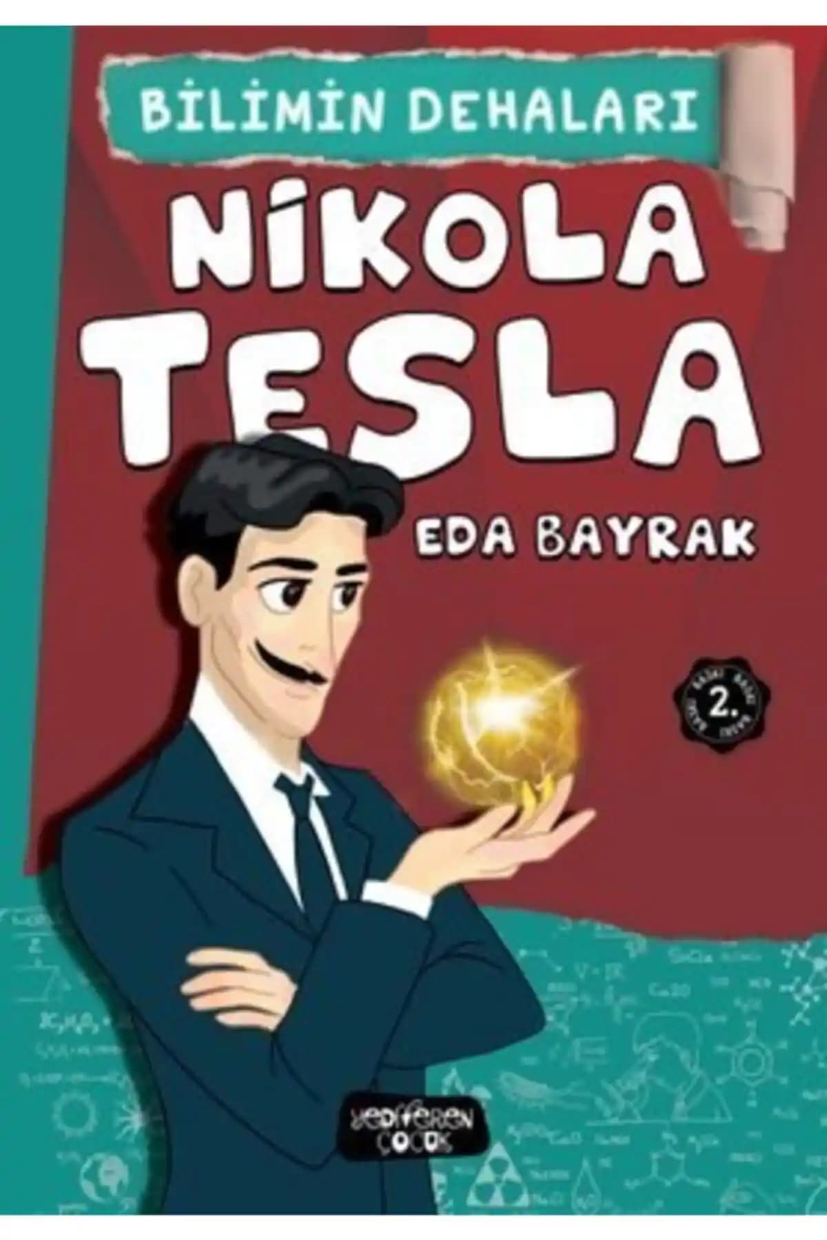 Nikola Tesla Bilimin Dehaları: 3-6 Yaş Çocuklar İçin Eğitici ve İlham Verici Kitap