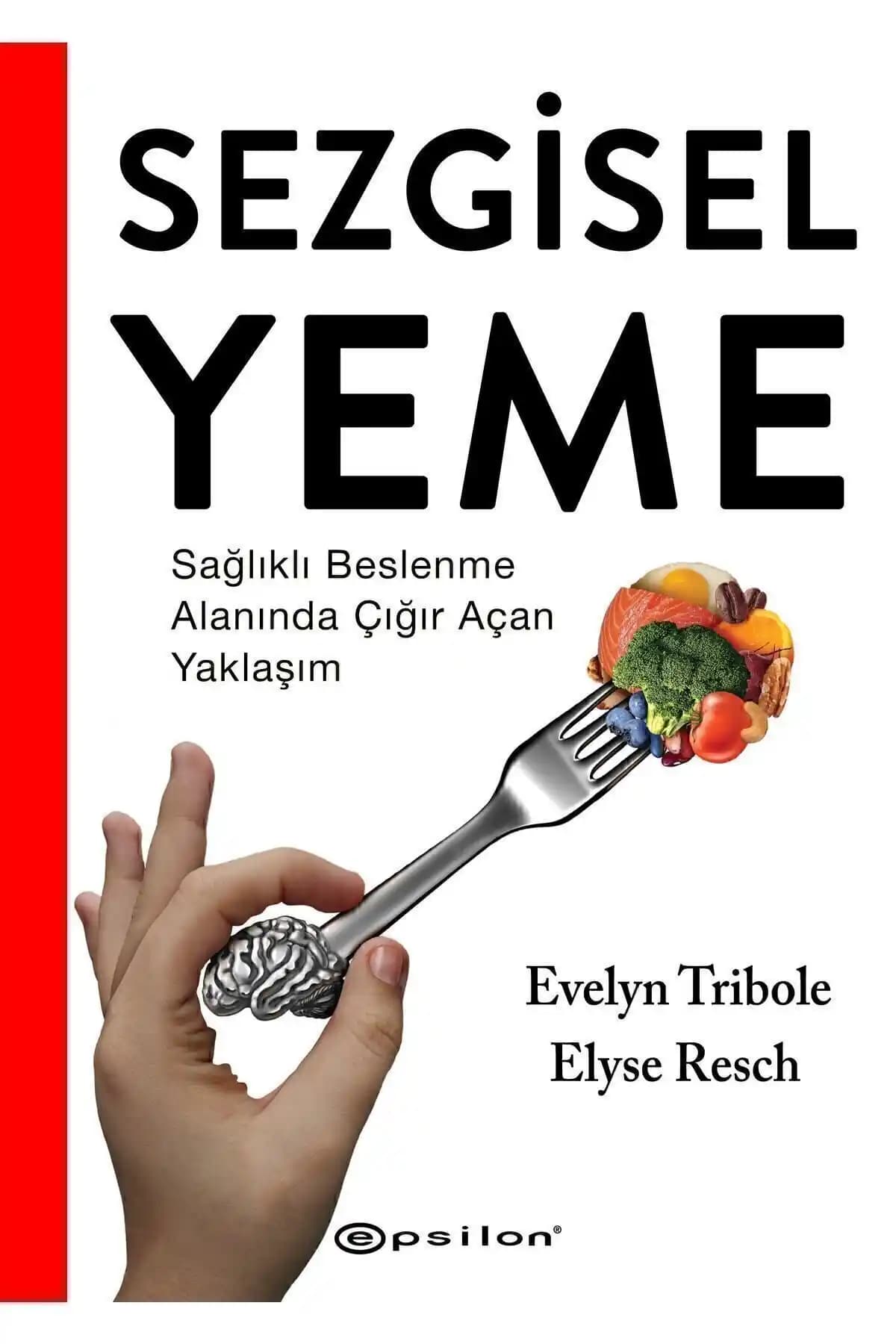 Sezgisel Yeme Yaklaşımıyla Sağlıklı ve Duygusal Beslenme Rehberi