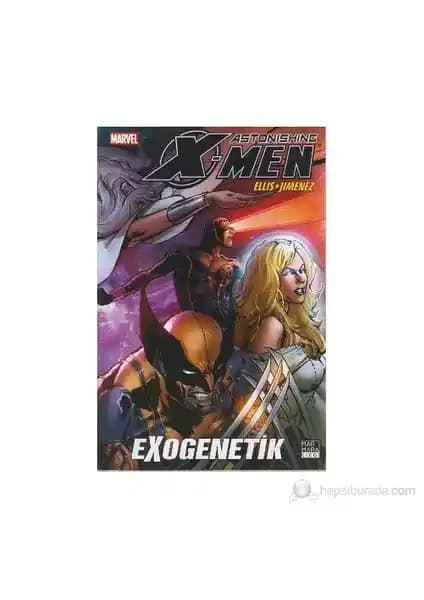 X-Men Astonishing Cilt 6 Exogenetik Warren Ellis ile Evrensel Mücadele ve Kahramanlık