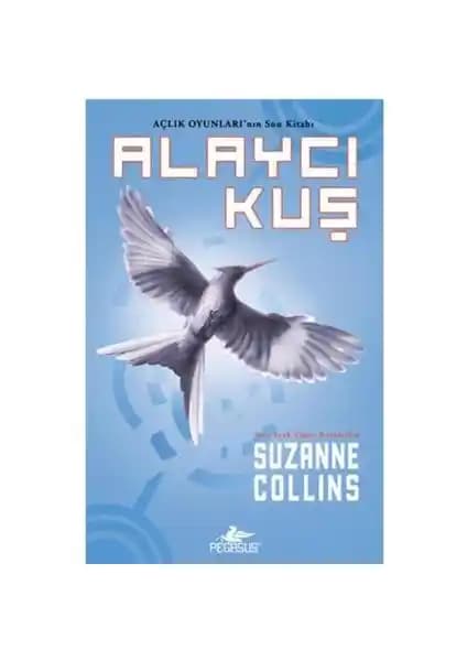 Alaycı Kuş: Suzanne Collins'in Açlık Oyunları Serisinin Final Kitabı Hakkında Detaylı Bilgi