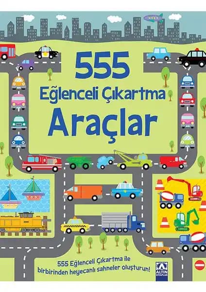 Altın Kitaplar 555 Eğlenceli Çıkartma - Araçlar Çocuklar İçin Renkli ve Eğlenceli Aktivite Kitabı