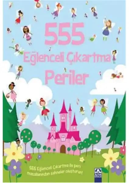 Altın Kitaplar 555 Eğlenceli Çıkartma - Periler Çocuklar İçin Eğitici ve Renkli Aktivite Kitabı