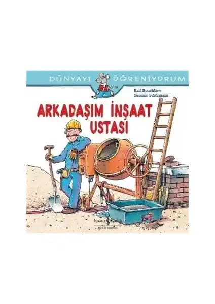 Arkadaşım İnşaat Ustası Ralf Butschkow Çocuklar İçin Eğitici ve İlgi Çekici Bir Kitap