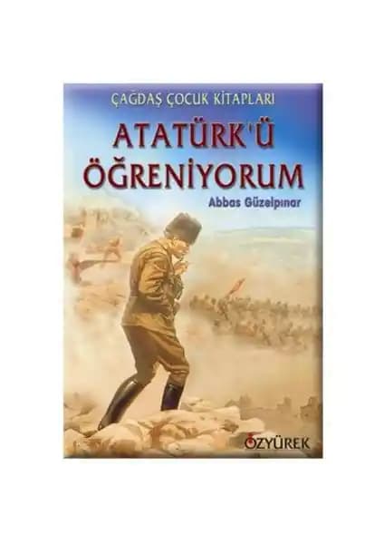 Atatürk’ü Öğreniyorum kitabı çocuklar için milli değerleri ve tarihi anlatan eğitim kaynağı