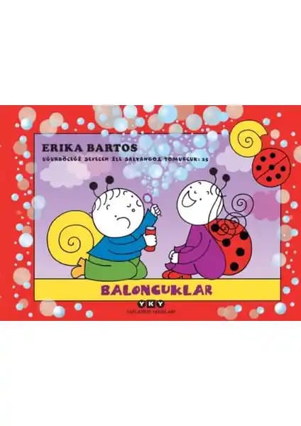 Baloncuklar Uğurböceği Sevecen ile Salyangoz Tomurcuk 25: Öğretici ve Eğlenceli Çocuk Masal Kitabı