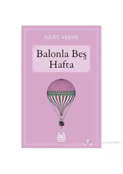 Balonla Beş Hafta: Jules Verne'in Klasik Macera Romanı Çocuklar İçin