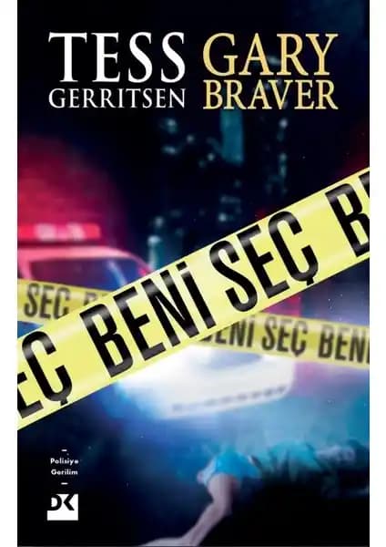 Beni Seç: Tess Gerritsen ve Gary Braver'ın Ortak Polisiye Romanı Doğan Kitap'ta