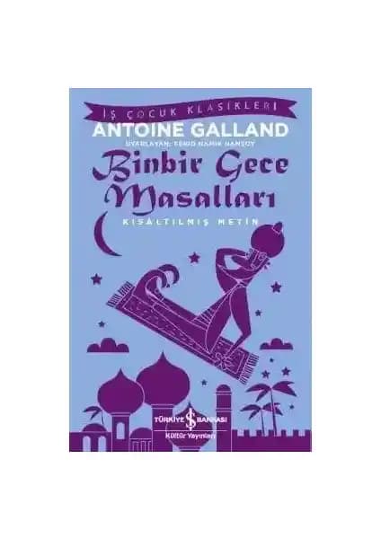 Binbir Gece Masalları Antoine Galland'ın Çevirisiyle Türkçe Yayınlanan Kültürel Bir Eser
