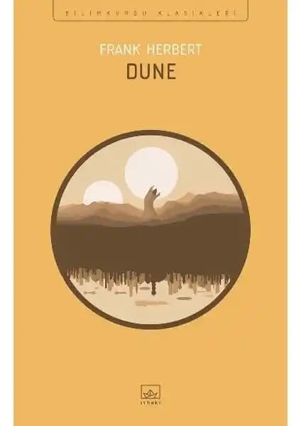 Dune - Frank Herbert'in Bilimkurgu Klasiği ve Modern Edebiyatın En Önemli Eseri