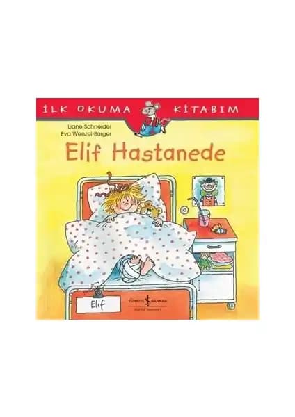 Elif Hastanede Çocuk Hikayesi: Hastane ve Tıbbi İşlemleri Anlatan Eğitici Kitap