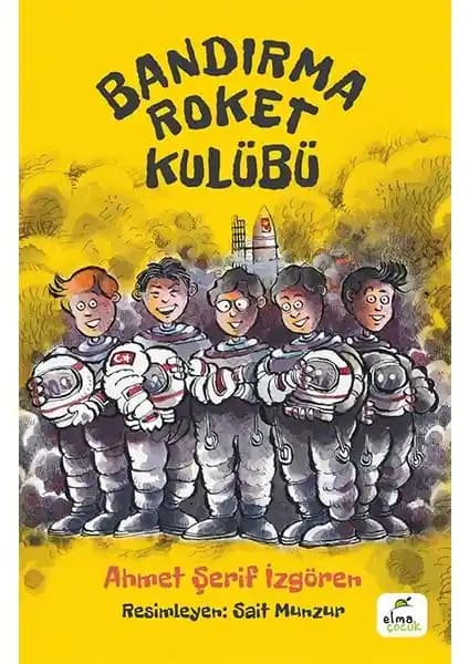 Elma Çocuk Bandırma Roket Kulübü: Bilim ve Macera Dolu Çocuk Romanı
