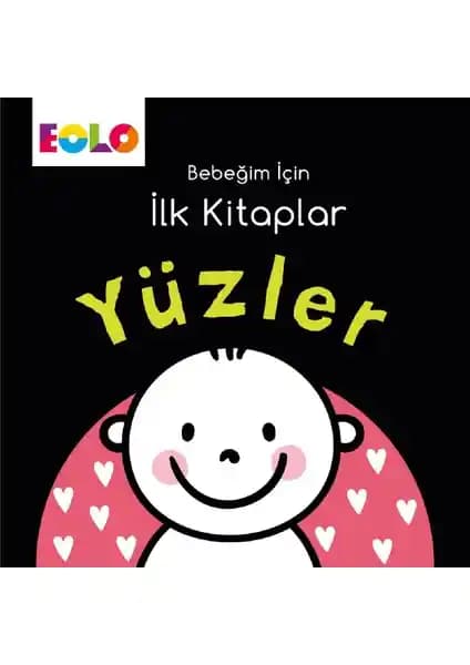 Eolo Yayıncılık Yüzler Bebeğim İçin İlk Kitaplar Çocukların Duyusal ve Bilişsel Gelişimini Destekler