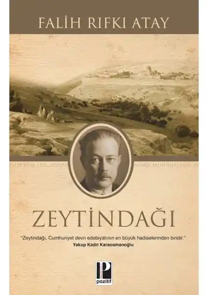 Falih Rıfkı Atay’ın Zeytindağı Eseri Üzerine Derinlemesine Bir İnceleme ve Analizi