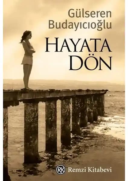 Gülseren Budayıcıoğlu'nun 'Hayata Dön' Romanı Psikolojik Derinlik ve Kendini Keşif Yolculuğu