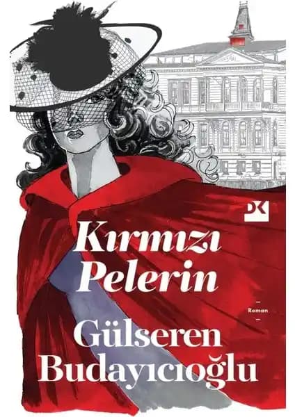 Gülseren Budayıcıoğlu'nun Kırmızı Pelerin Romanı İnsan Psikolojisini Derinlemesine İşliyor