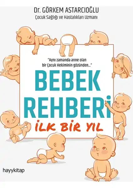 Hayy Kitap Bebek Rehberi İlk Bir Yıl Bebek Bakımı ve Gelişimi için Güvenilir Kaynak