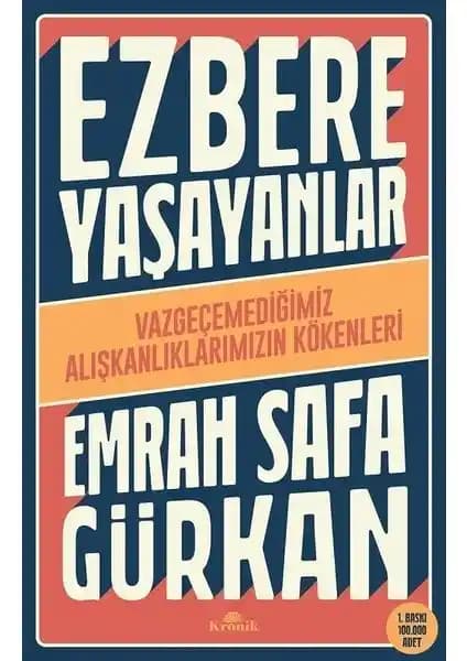 İnsan Davranışlarının Kökenlerini Anlayan Kronik Kitap Ezbere Yaşayanlar İncelemesi