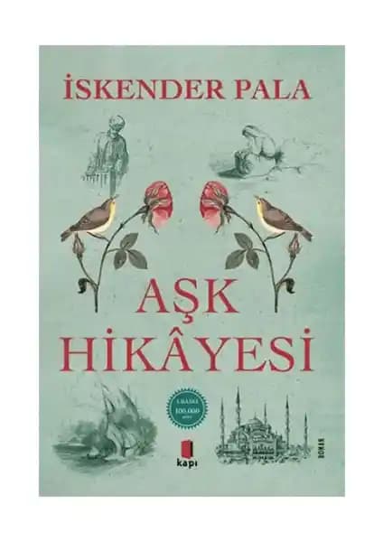 İskender Pala'nın Aşk Hikâyesi Romanı Osmanlı Dönemi ve Tarihsel Derinliklerle Dolu