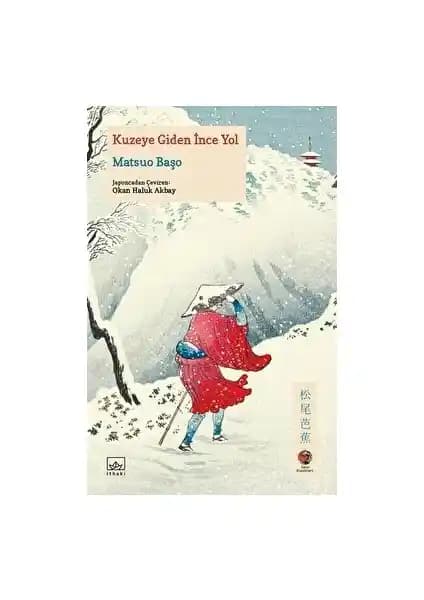 Kuzeye Giden İnce Yol: Matsuo Başo'nun Seyahatleri ve Doğa Betimlemeleri Üzerine