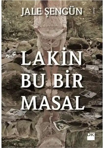 Lakin Bu Bir Masal: Kadınların Anlatım Gücü ve Duygusal Derinlikler Üzerine Bir Roman