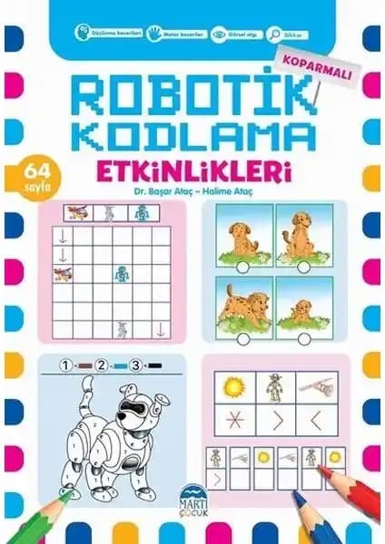 Martı Çocuk Yayınları Koparmalı Robotik Kodlama Etkinlikleri 4: Çocukların Bilişsel ve Motor Gelişimine Destek