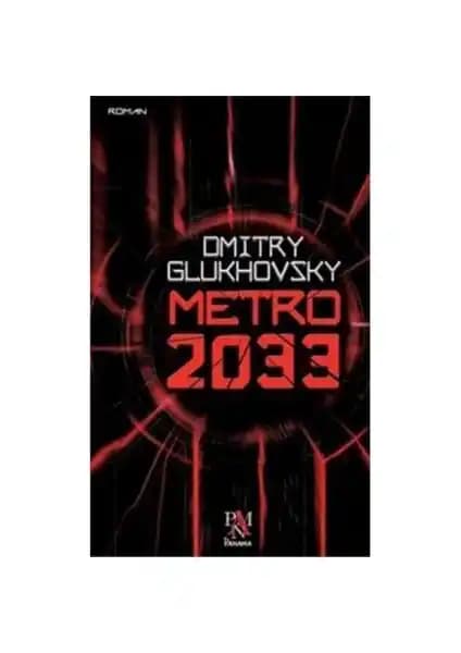 Metro 2033: Dmitry Glukhovsky'nin Karanlık Dünya Temalı Distopik Romanı