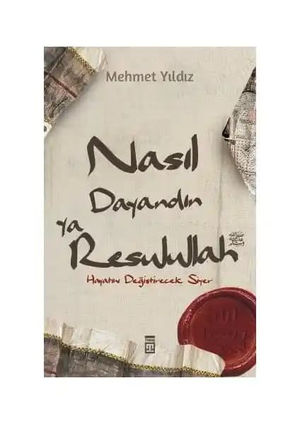 Nasıl Dayan<dı>n Ya Rasulullah: Peygamber Efendimizin Hayatını Anlamaya Yönelik Kapsamlı Bir Kaynak