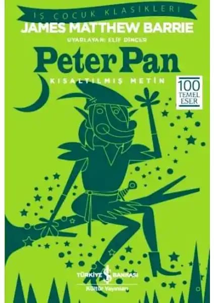 Peter Pan - James Barrie'nin Masalsı Dünyası Çocuklar ve Yetişkinler İçin Klasik Bir Eser