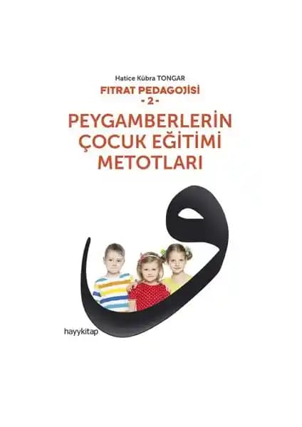 Peygamberlerin Çocuk Eğitim Metotları ve Fıtrat Pedagojisi Rehberi