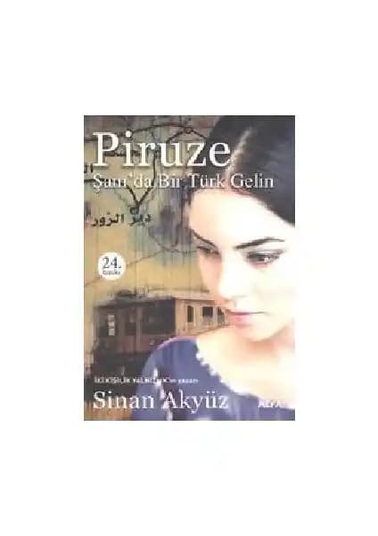 Piruze: Şam'da Bir Türk Gelin Romanı Türk Edebiyatında Kültürel ve Duygusal Bir Yolculuk