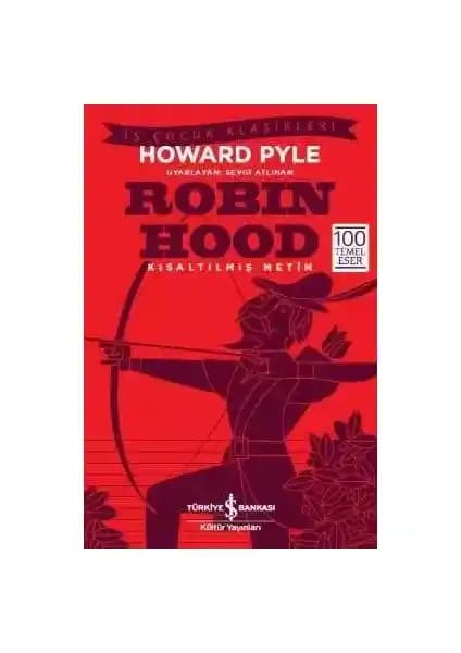 Robin Hood Hikayesi Howard Pyle'in Eserleriyle Türkçe Baskısı ve Temel Özellikleri