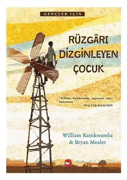 Rüzgarı Dizginleyen Çocuk: William Kamkwamba'nın İlham Veren Hayat Hikayesi ve Başarı Öyküsü