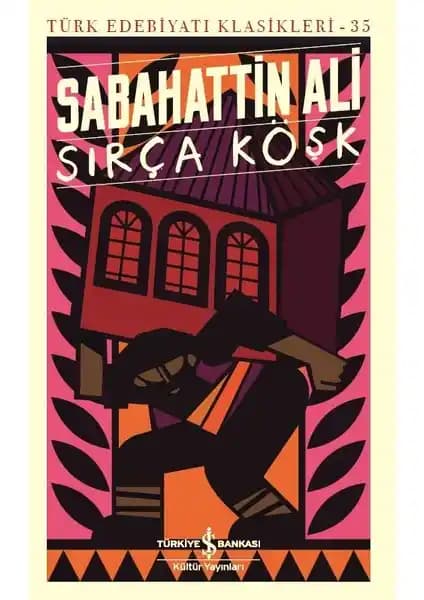 Sabahattin Ali'nin Sırça Köşk Eseri ve Edebiyatındaki Yeri Analizi