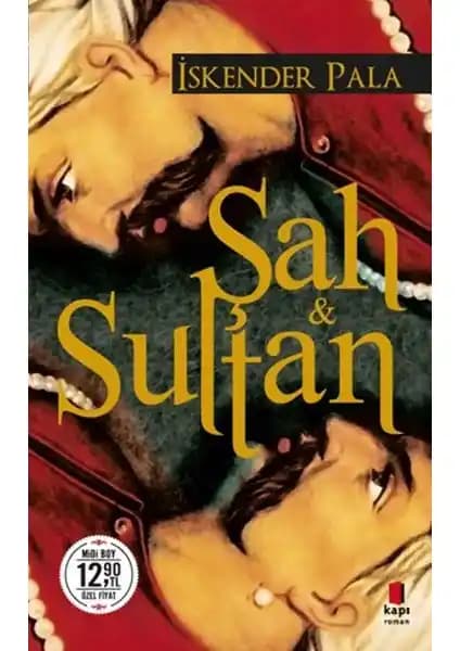 Şah ve Sultan: Tarihin Derinliklerinde Aşk ve Savaşın Eşsiz Hikayesi