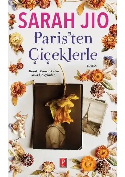 Sarah Jio'nun 'Paris'ten Çiçeklerle' Romanı: Tarih ve Aşkın Büyülü Hikayesi