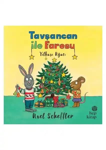 Tavşancan ile Faresu Yılbaşı Ağacı: Çocuklar İçin Eğitici ve Eğlenceli Bir Hikaye Kitabı