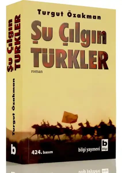 Turgut Özakman'ın 'Şu Çılgın Türkler' Eseri: Kurtuluş Savaşı'nı Anlatan Tarihsel Roman