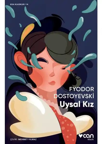 Uysal Kız Fyodor Dostoyevski'nin Psikolojik Derinlik İçeren Klasik Eseri
