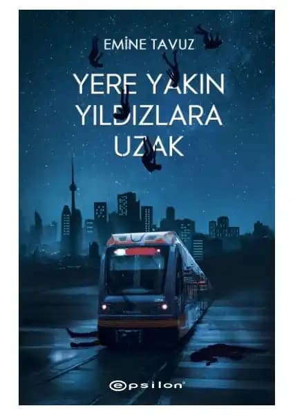Yere Yakın Yıldızlara Uzak: Duygusal Derinlik ve İnsan Psikolojisini Anlatan Roman