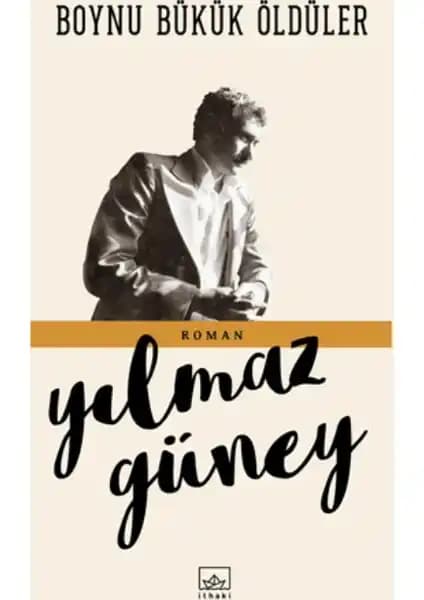 Yılmaz Güney'in 'Boynu Bükük Öldüler' Romanı: Kırsal Hayat ve Toplumsal Duyarlılık Analizi