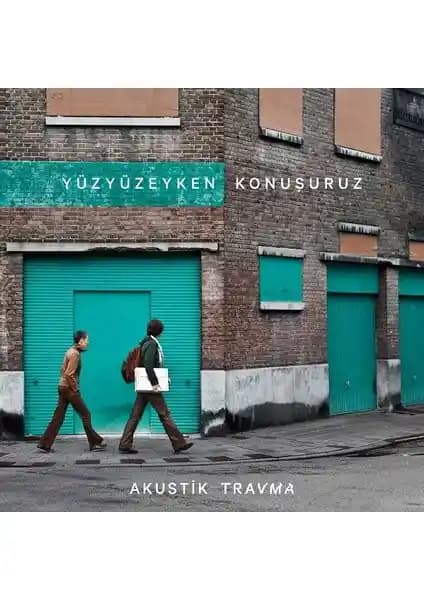 Yüzyüzeyken Konuşuruz'un Akustik Travma Albümü Müzikal Evrim ve Yenilikleri Yansıtıyor