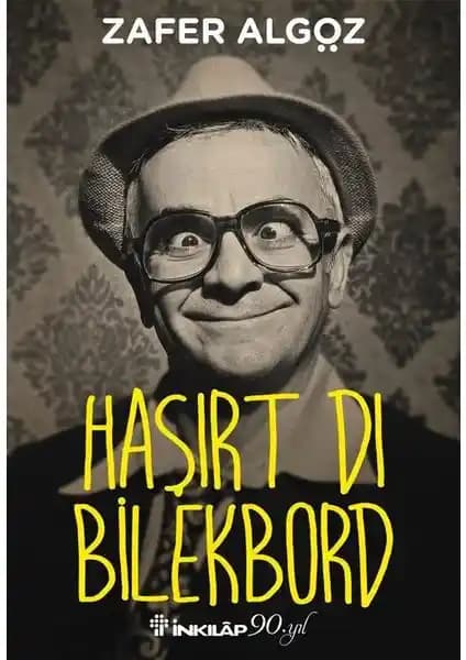 Zafer Algöz'ün Mizah ve Anı Dolu Eseri 'Haşırt Dı Bilekbord' İncelemesi: Sanat ve Yaşamın İç İçe Geçtiği Samimi Hikâyeler