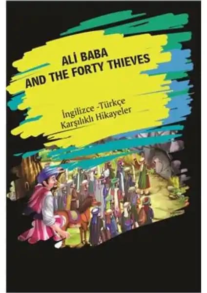 Ali Baba ve Kırk Haramiler Bilingual Hikaye Kitabı: Eğitici ve Eğlenceli Çocuklara Yönelik