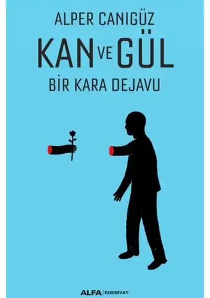 Alper Canıgüz'ün 'Kan ve Gül Bir Kara Dejavu' Romanı: Polisiye ve Fantastik Türlerin Buluşması