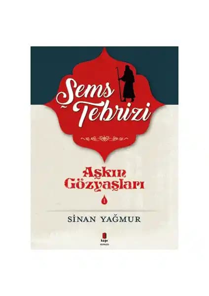 Aşkın Gözyaşları 1 Şems Tebrizi Tasavvuf ve Edebiyat Temalı Kitap Türkiye'den Sınırlı Stokta