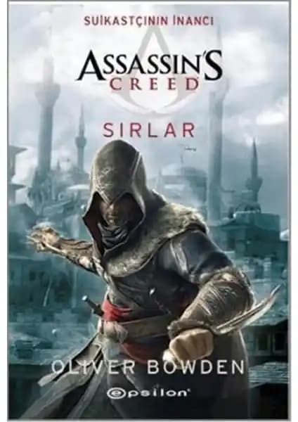Assassin's Creed Suikastçının İnancı: Sırlar Romanı - Ezio'nun Gizemli Yolculuğu ve Osmanlı Atmosferi