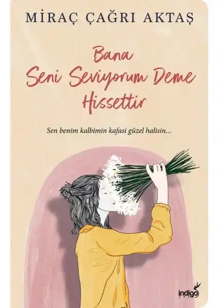 Bana Seni Seviyorum Deme Hissettir Kitabı İncelemesi ve Temel Özellikleri