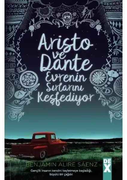 Benjamin Alire Sáenz'in Dex Kitabı: Edebiyat ve İnsan İlişkilerinin Derinlemesine İncelenmesi